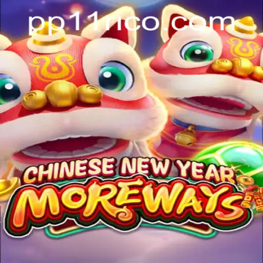 Exploring the Excitement of CHINESENEWYEARMOREWAYS with PP11